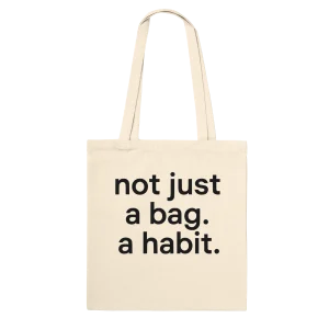 Not Just a Bag. A Habit. – Eco Statement Tote | Premium 100% Cotton Tote Bag