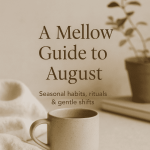 A soft, minimalist flat lay featuring a linen cloth, seasonal fruits, and a ceramic cup — visually representing slow, intentional summer living in August.